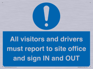 All visitors and drivers must report to site office and sign IN and OUT